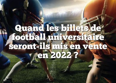 Quand les billets de football universitaire seront-ils mis en vente en 2022 ?